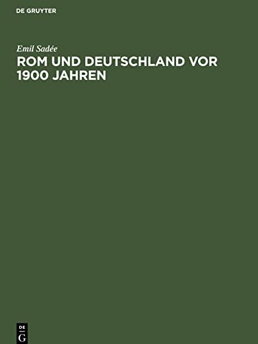 Rom und Deutschland vor 1900 Jahren: Weshalb hat das römische Reich auf die Eroberung Germaniens verzichtet? Festvortrag, am Winckelmannstag 1916 gehalten