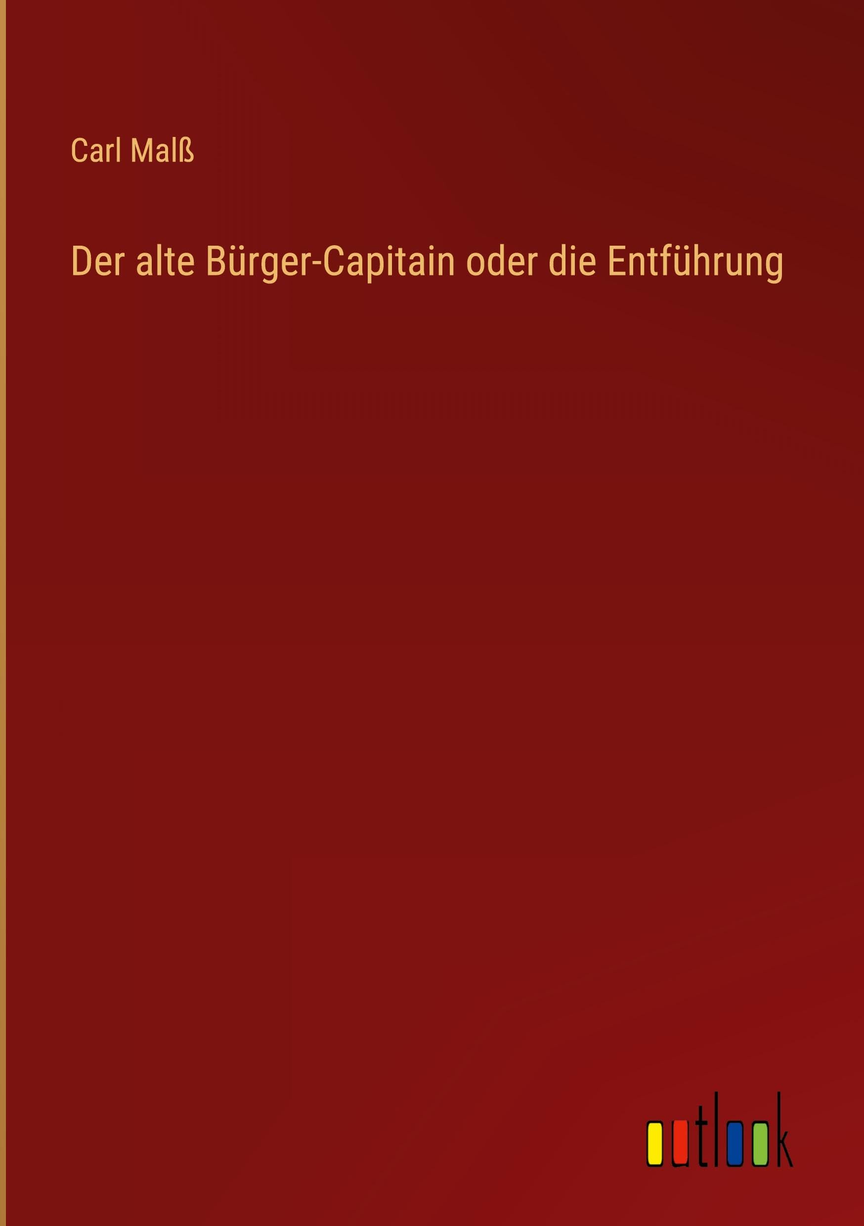 Der alte Bürger-Capitain oder die Entführung