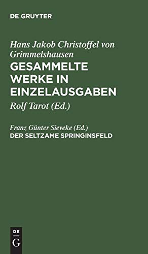 Der seltzame Springinsfeld: Abdruck der Erstausgabe 1670 mit den Lesarten der 2. Ausgabe (Hans Jakob Christoffel von Grimmelshausen: Gesammelte Werke in Einzelausgaben)