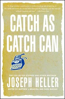 Catch As Catch Can: The Collected Stories and Other Writings