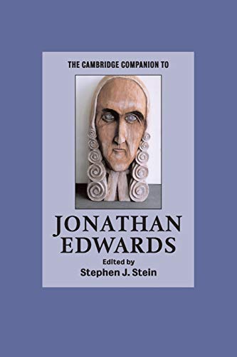 The Cambridge Companion to Jonathan Edwards (Cambridge Companions to Religion)
