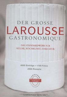 Der große Larousse Gastronomique. Das Standardwerk für Küche, Kochkunst, Esskultur.: 4000 Einträge, 1700 Fotos, 2500 Rezepte: Mit 4000 Einträge, 1700 Fotos, 2500 Rezepte