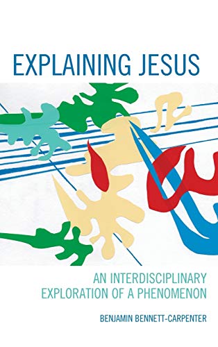 Explaining Jesus: An Interdisciplinary Exploration of a Phenomenon