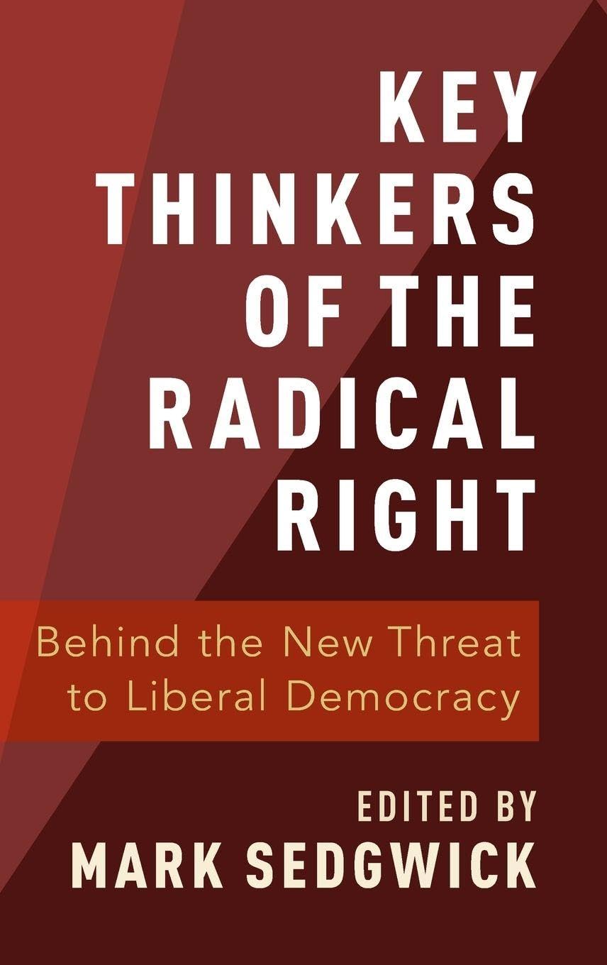Key Thinkers of the Radical Right: Behind the New Threat to Liberal Democracy
