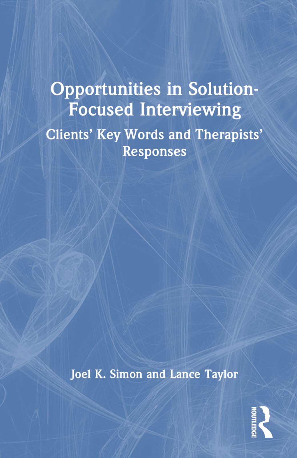 Opportunities in Solution-Focused Interviewing: Clients' Key Words and Therapists' Responses