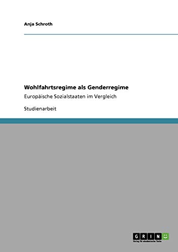 Wohlfahrtsregime als Genderregime: Europäische Sozialstaaten im Vergleich