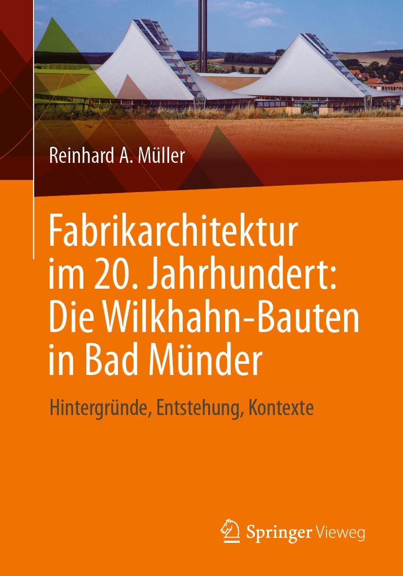 Fabrikarchitektur im 20. Jahrhundert: Die Wilkhahn-Bauten in Bad Münder: Hintergründe, Entstehung, Kontexte