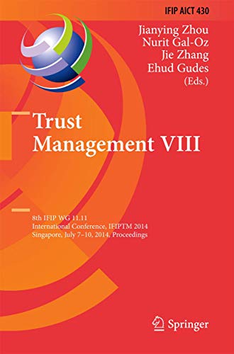 Trust Management VIII: 8th IFIP WG 11.11 International Conference, IFIPTM 2014, Singapore, July 7-10, 2014, Proceedings (IFIP Advances in Information and Communication Technology, 430, Band 430)