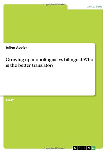 Growing up monolingual vs bilingual. Who is the better translator?