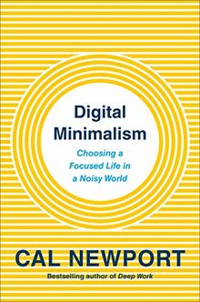 Digital Minimalism (MR-EXP): On Living Better with Less Technology