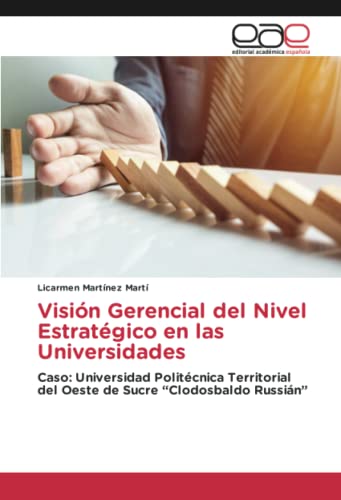 Visión Gerencial del Nivel Estratégico en las Universidades: Caso: Universidad Politécnica Territorial del Oeste de Sucre “Clodosbaldo Russián”