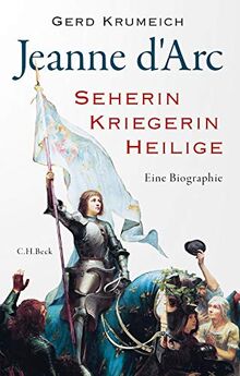 Jeanne d'Arc: Seherin, Kriegerin, Heilige