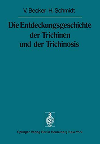 Die Entdeckungsgeschichte der Trichinen und der Trichinosis (Sitzungsberichte der Heidelberger Akademie der Wissenschaften, 1975 / 1975)