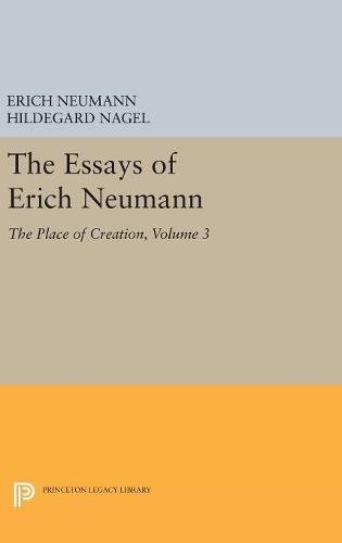 The Essays of Erich Neumann, Volume 3: The Place of Creation (Princeton Legacy Library, Band 5003)