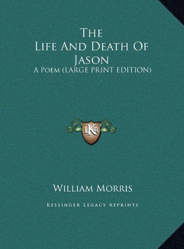 The Life And Death Of Jason: A Poem (LARGE PRINT EDITION)