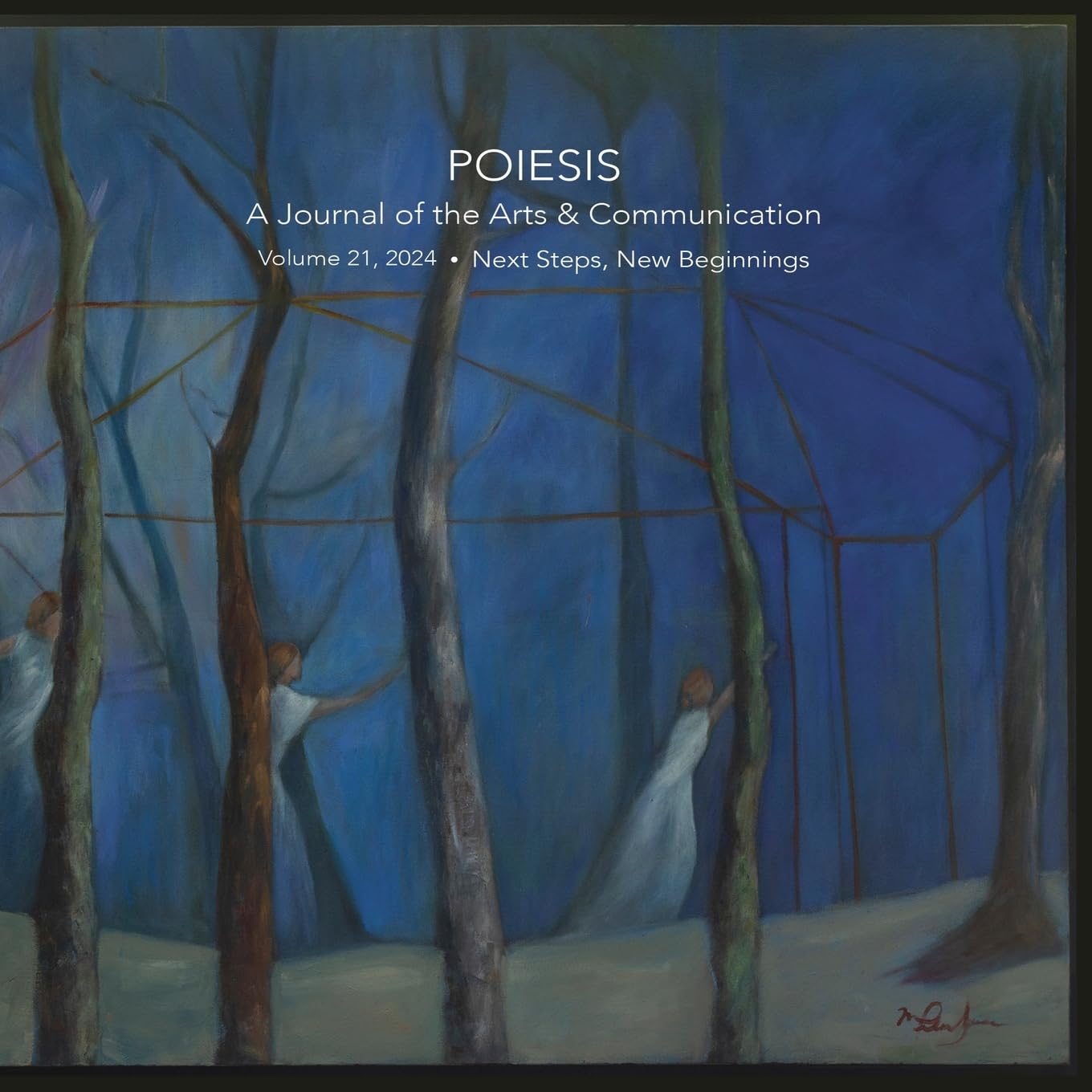 POIESIS: A Journal of the Arts & Communication Volume 21, 2024 Next Steps, New Beginnings: A Journal of the Arts & Communication Volume 21, 2024
