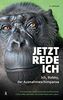 Jetzt rede ich. Ich, Robby, der Ausnahmeschimpanse: Die besondere Geschichte des berühmtesten Circus-Affen der Welt. Ein Urteil rettet sein Leben.