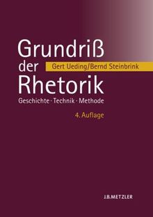 Grundriß der Rhetorik: Geschichte - Technik - Methode