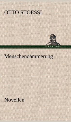 Menschendämmerung - Novellen