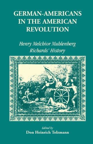 German Americans in the Revolution: Henry Melchoir Muhlenberg Richards' History (A Heritage Classic)