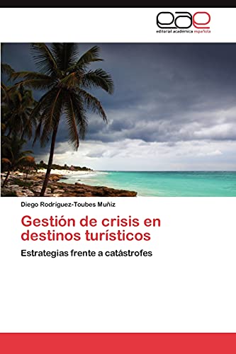 Gestión de crisis en destinos turísticos: Estrategias frente a catástrofes
