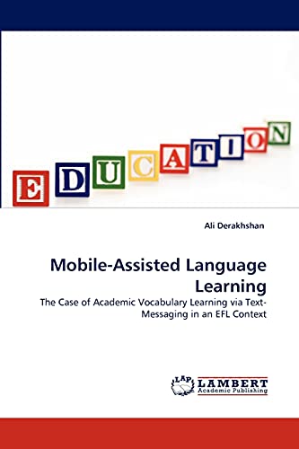 Mobile-Assisted Language Learning: The Case of Academic Vocabulary Learning via Text-Messaging in an EFL Context