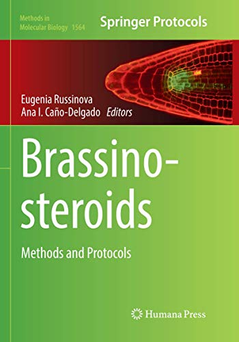 Brassinosteroids: Methods and Protocols (Methods in Molecular Biology, Band 1564)