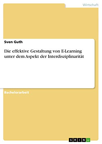 Die effektive Gestaltung von E-Learning unter dem Aspekt der Interdisziplinarität