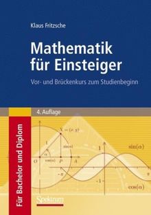 Mathematik für Einsteiger: Vor- und Brückenkurs zum Studienbeginn