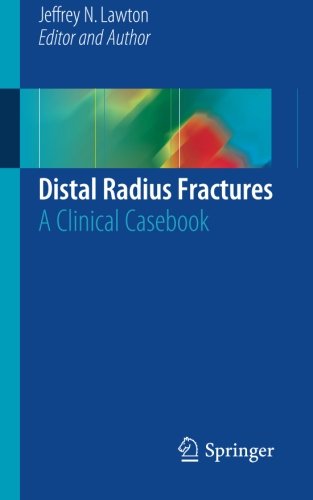 Distal Radius Fractures: A Clinical Casebook