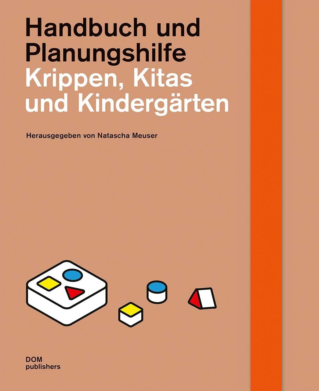 Krippen, Kitas und Kindergärten: Handbuch und Planungshilfe (Handbuch und Planungshilfe/Construction and Design Manual)