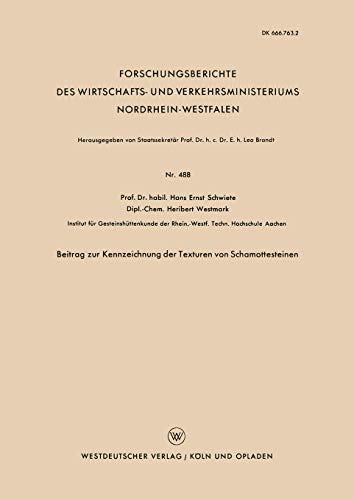 Beitrag zur Kennzeichnung der Texturen von Schamottesteinen (Forschungsberichte des Wirtschafts- und Verkehrsministeriums Nordrhein-Westfalen) (German ... Nordrhein-Westfalen, 488, Band 488)