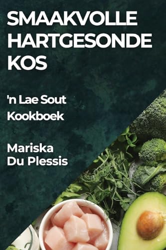 Smaakvolle Hartgesonde Kos: 'n Lae Sout Kookboek