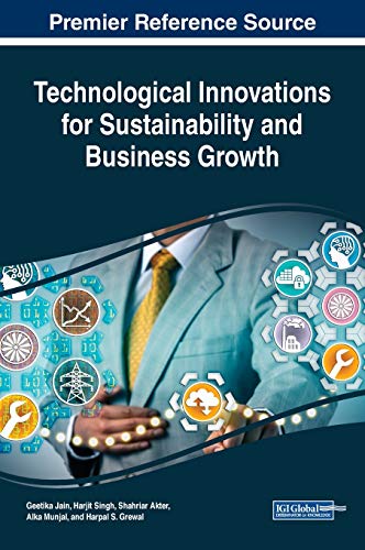 Technological Innovations for Sustainability and Business Growth (Practice, Progress, and Proficiency in Sustainability)