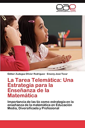 La Tarea Telemática: Una Estrategia para la Enseñanza de la Matemática: Importancia de las tic como estrategia en la enseñanza de la matemática en Educación Media, Diversificada y Profesional