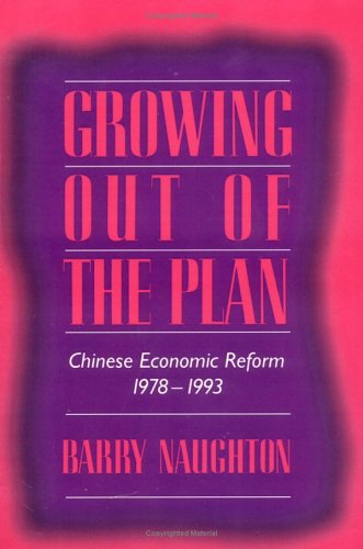Growing Out of the Plan: Chinese Economic Reform, 1978 1993