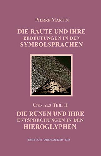 Die Raute und ihre Bedeutungen in den Symbolsprachen: Und als Teil II: Runen und ihre Entsprechnungen bei den Hieroglyphen