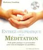 Entrez dans la pratique de la méditation : petit guide pratique et personnalisé pour vous accompagner au quotidien...