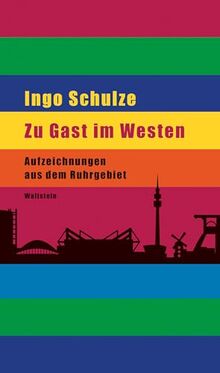 Zu Gast im Westen: Aufzeichnungen aus dem Ruhrgebiet