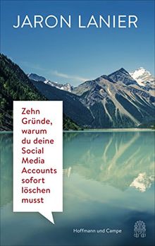 Zehn Grunde Warum Du Deine Social Media Accounts Sofort Loschen Musst Von Jaron Lanier