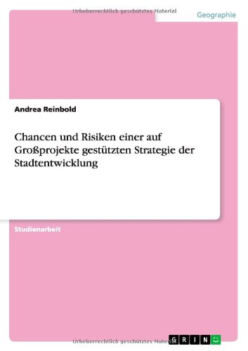 Chancen und Risiken einer auf Großprojekte gestützten Strategie der Stadtentwicklung