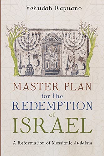 Master Plan for the Redemption of Israel: A Reformation of Messianic Judaism