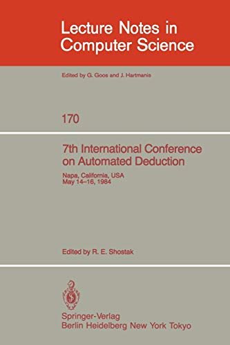 7th International Conference on Automated Deduction: Proceedings (Lecture Notes in Computer Science, 170, Band 170)