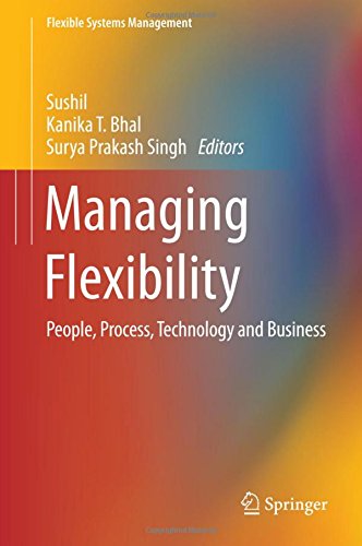 Managing Flexibility: People, Process, Technology and Business (Flexible Systems Management)