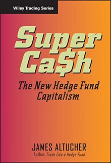 SuperCash: The New Hedge Fund Capitalism (Wiley Trading Series)