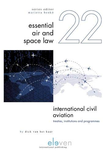 International Civil Aviation: Treaties, Institutions and Programmes (Essential Air and Space Law, Band 22)