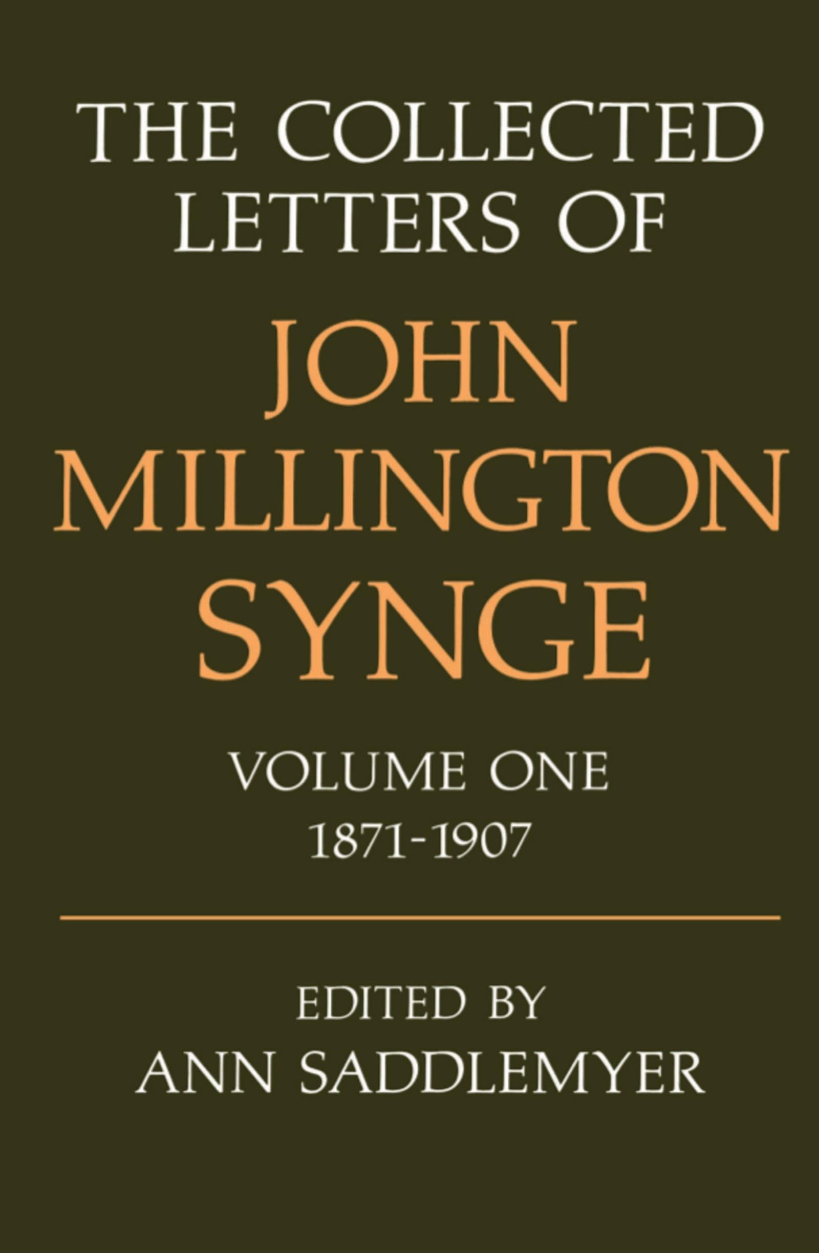 The Collected Letters of John Millington Synge: Volume 1: 1871-1907 (Collected Letters of John Millington Synge, 1871-1907, Band 1)