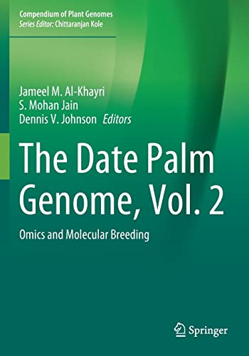 The Date Palm Genome, Vol. 2: Omics and Molecular Breeding (Compendium of Plant Genomes, Band 2)