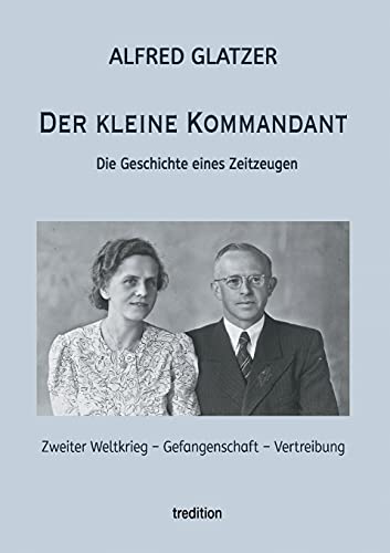 Der kleine Kommandant: Die Geschichte eines Zeitzeugen