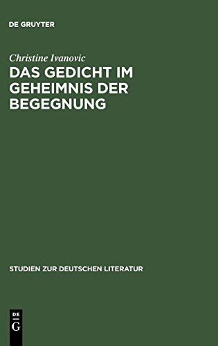 Das Gedicht im Geheimnis der Begegnung: Dichtung und Poetik Celans im Kontext seiner russischen Lektüren (Studien zur deutschen Literatur, Band 141)